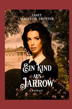 EIN KIND aus JARROW: Der zweite Roman der Jarrow-Trilogie