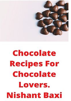 Chocolate Recipes For Chocolate Lovers