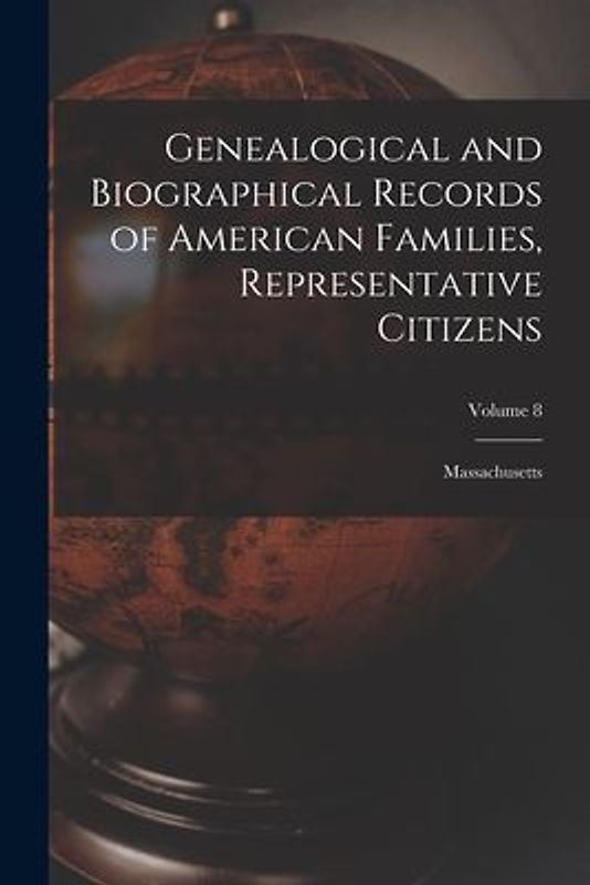 Genealogical and Biographical Records of American Families, Representative Citizens