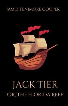 Jack Tier; Or, The Florida Reef: A Classic Historical Fiction Novel (Annotated)