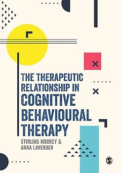 The Therapeutic Relationship in Cognitive Behavioural Therapy