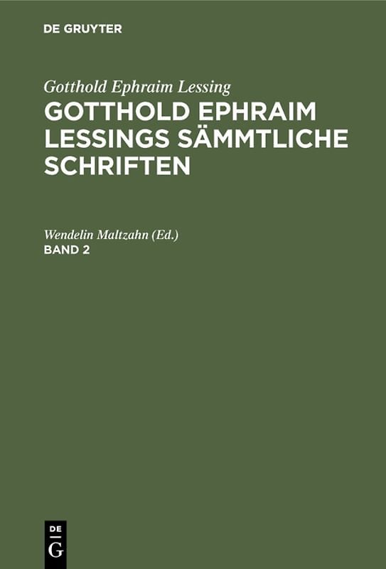 Gotthold Ephraim Lessing: Gotthold Ephraim Lessings Sämmtliche Schriften / Gotthold Ephraim Lessing: Gotthold Ephraim Lessings Sämmtliche Schriften. Band 2