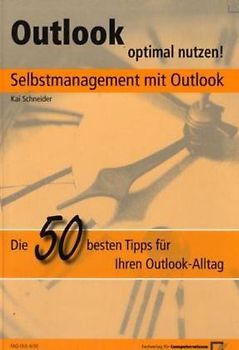 Selbstmanagement mit Outlook. Die 50 besten Tipps für Ihren Outlook-Alltag