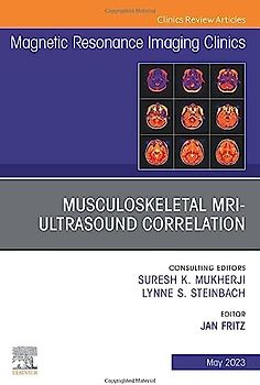 Musculoskeletal MRI Ultrasound Correlation, an Issue of Magnetic Resonance Imaging Clinics of North America