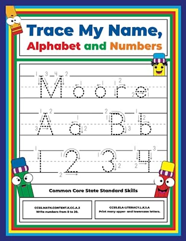 Trace My Name, Alphabet, and Numbers Workbook for Moore: Letter and Number Tracing with Arrow Guides and Start Dots