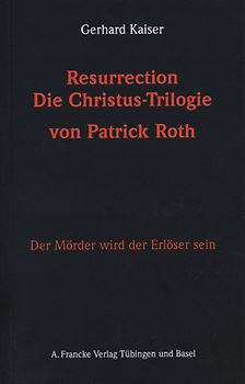Resurrection. Die Christustrilogie von Patrick Roth