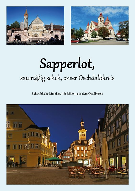 Sapperlot, saumäßig scheh, onser Oschdalbkreis
