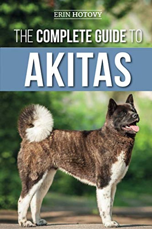 The Complete Guide to Akitas