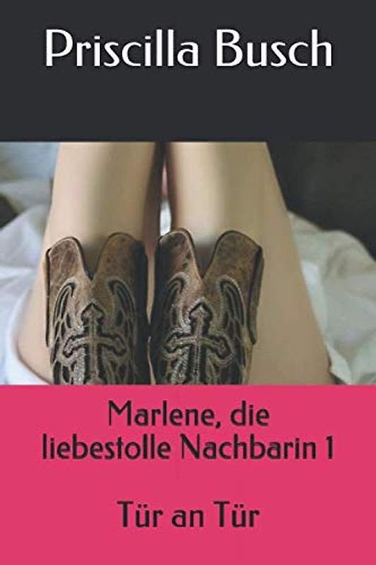 Marlene, die liebestolle Nachbarin 1: Tür an Tür