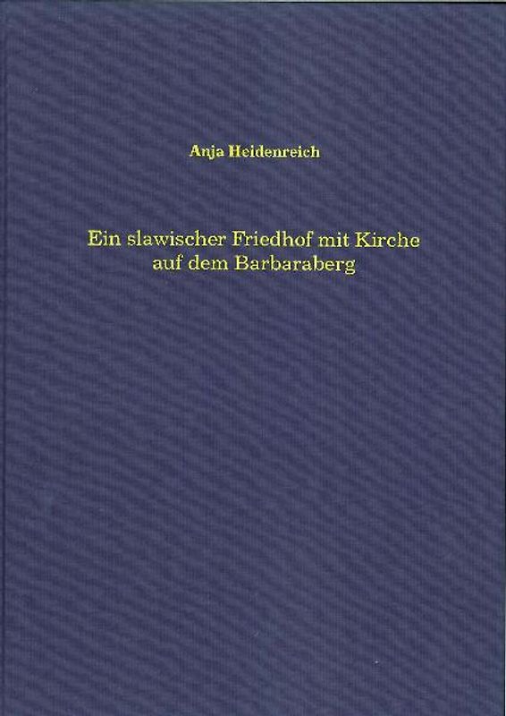 Ein slawischer Friedhof mit Kirche auf dem Barbaraberg im Landkreis Neustadt/Waldnaab