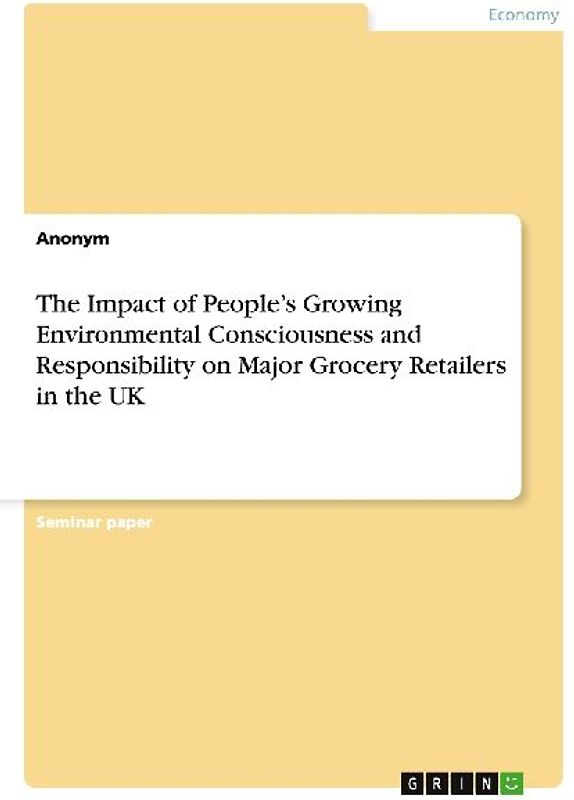 The Impact of People's Growing Environmental Consciousness and Responsibility on Major Grocery Retailers in the UK