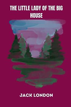 The Little Lady of the Big House by jack london