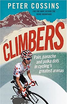Climbers: How the King's of the Mountains Conquered Cycling