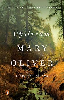 Upstream - Selected Essays - Mary Oliver [Paperback]