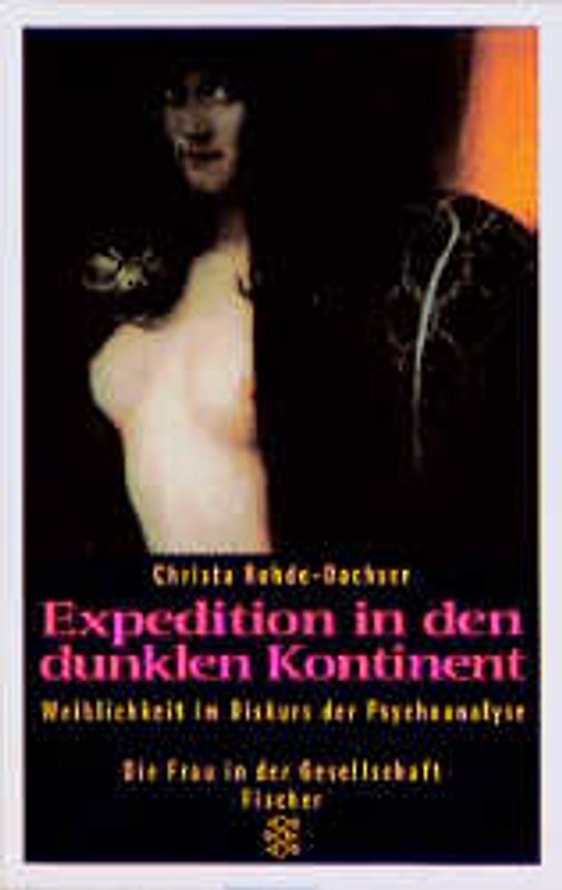 Expedition in den dunklen Kontinent. Weiblichkeit im Diskurs der Psychoanalyse