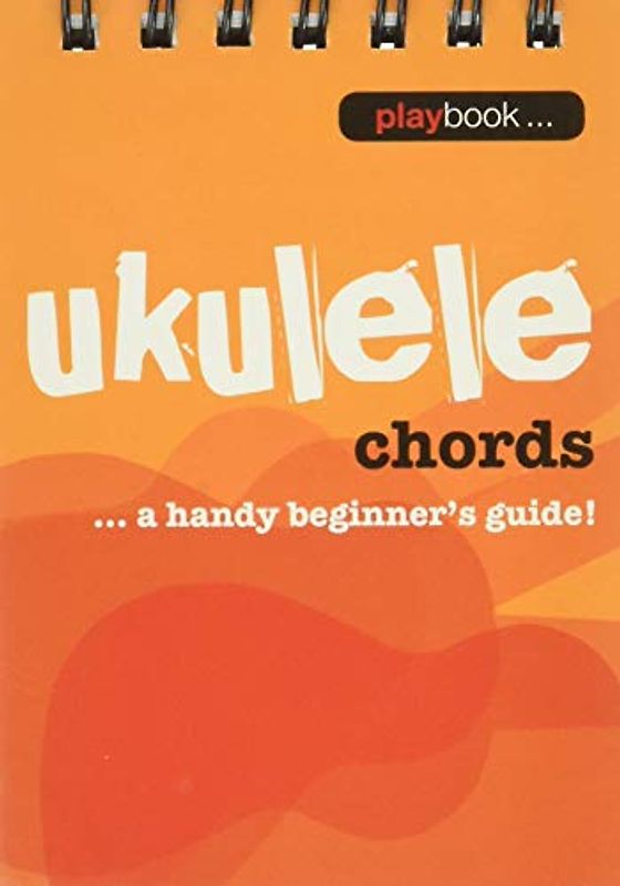 Playbook: Ukulele Chords - A Handy Beginner s Guide!: Noten, Lehrmaterial für Ukulele