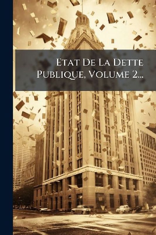 Etat De La Dette Publique, Volume 2...