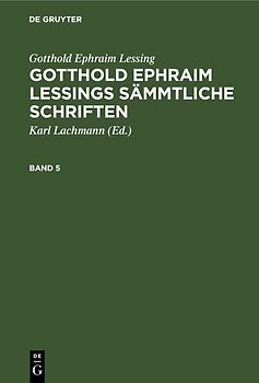 Gotthold Ephraim Lessings Sämmtliche Schriften. Band 5