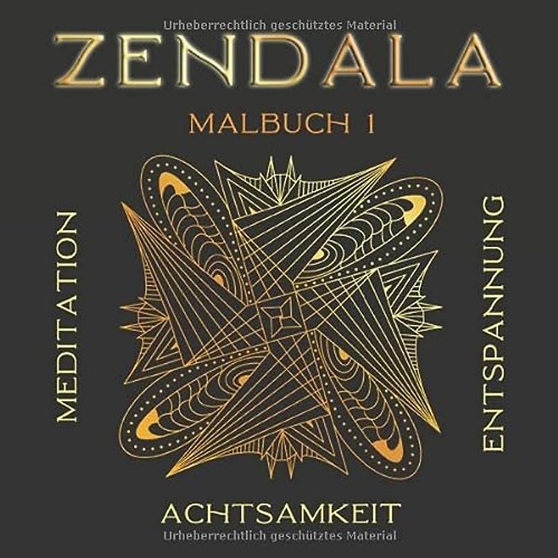 Zendala Malbuch 1 Meditation Achtsamkeit Entspannung: Ein wunderschönes Zendala Malbuch mit 50 Motiven zum Stressabbau und einfach nur Wohlfühlen!
