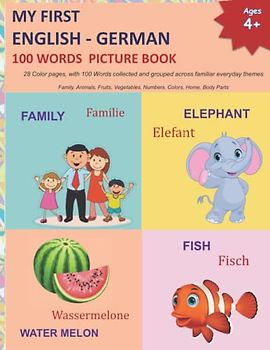MY FIRST ENGLISH - GERMAN 100 WORDS PICTURE BOOK: GERMAN English children's books | 28 Color pages, with 100 Words collected and grouped across ... and GERMAN Language Learning Books, Band 3)