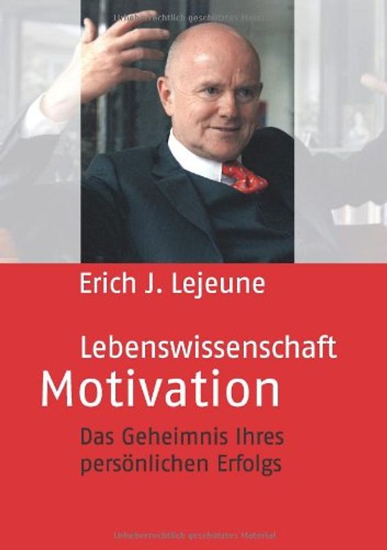 Lebenswissenschaft Motivation: Das Geheimnis Ihres Persönlichen Erfolgs - Lejeune, Erich J.