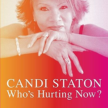 Candi Staton - Who'S Hurting Now?