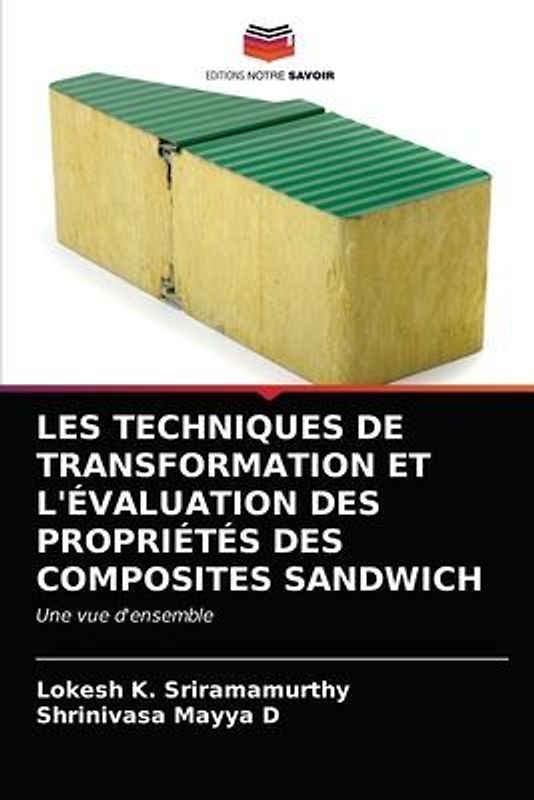 LES TECHNIQUES DE TRANSFORMATION ET L'ÉVALUATION DES PROPRIÉTÉS DES COMPOSITES SANDWICH