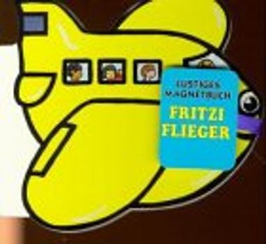 Fritzi Flieger. Lustiges Magnetbuch