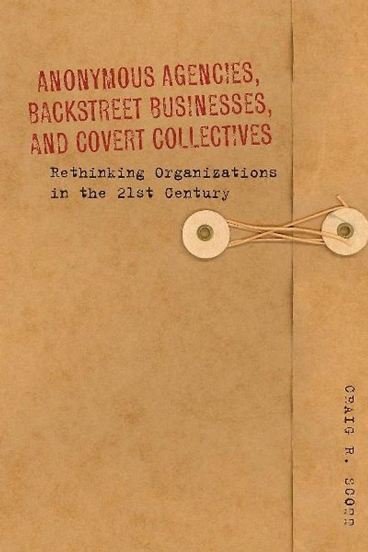 Anonymous Agencies, Backstreet Businesses, and Covert Collectives