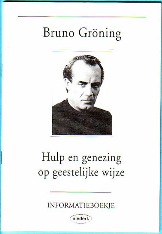 Hilfe und Heilung auf geistigem Wege. Bruno Gröning - Informationsschrift