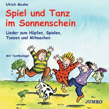 Spiel und Tanz im Sonnenschein. Lieder zum Hüpfen, Spielen, Tanzen und Mitmachen