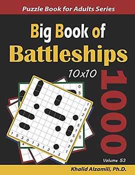 Big Book of Battleships: 1000 Puzzles (10x10) (Logic Puzzles for Adults Series, Band 53)