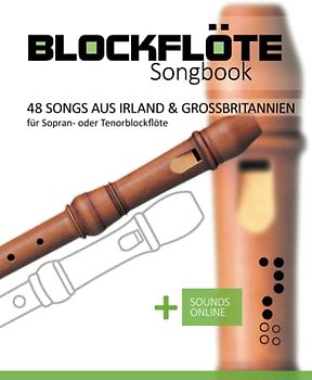 Blockflöte Songbook - 48 Songs aus Irland & Großbritannien: für Sopran- oder Tenorblockflöte + Sounds online