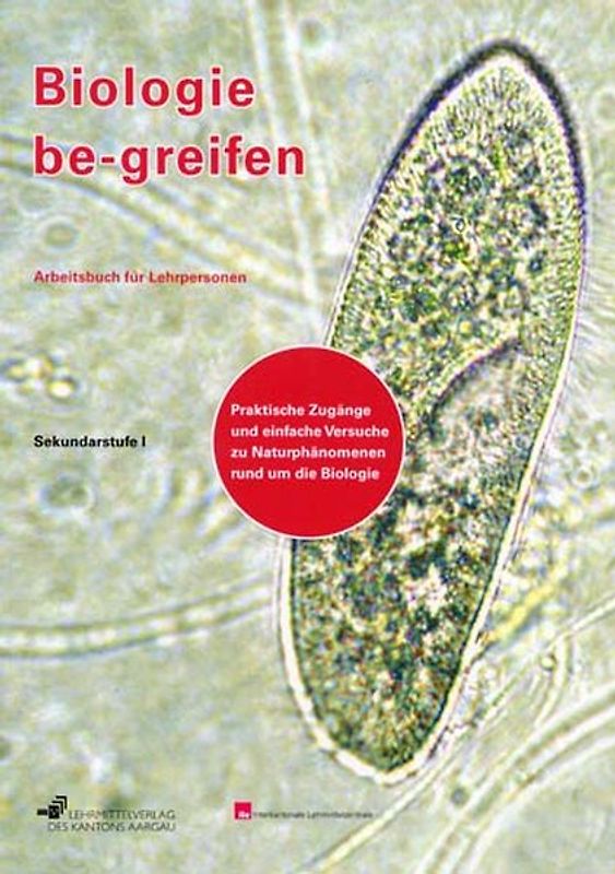 Biologie be-greifen - Praktische Zugänge und einfache Versuche zu... / Kommentar für Lehrpersonen