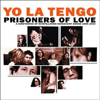 Yo la Tengo - Prisoners of Love-Songs 1985-2003