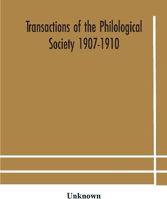Transactions Of The Philological Society 1907-1910