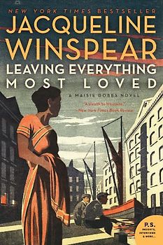 Leaving Everything Most Loved: A Maisie Dobbs Novel - Winspear, Jacqueline
