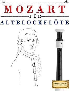 Mozart für Altblockflöte: 10 Leichte Stücke für AltBlockflöte Anfänger Buch