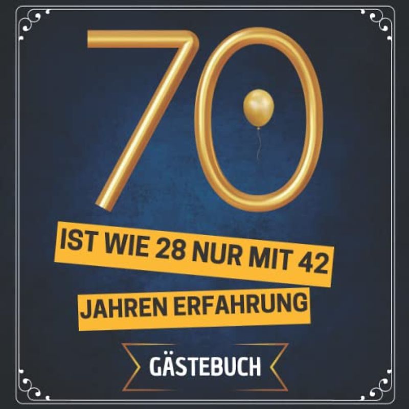 70 ist wie 28 - nur mit 42 Jahren Erfahrung: Gästebuch zum 70. geburtstag | 100 seiten für Glückwünsche der Gäste & Fotos | Geschenke für frauen männer Freunde Familie kollegen