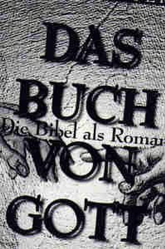 Das Buch von Gott. Die Bibel als Roman