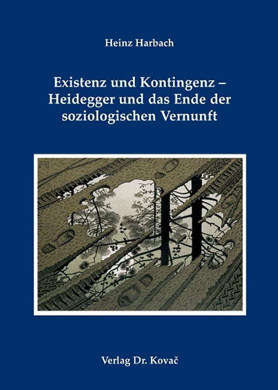 Existenz und Kontingenz - Heidegger und das Ende der soziologischen Vernunft