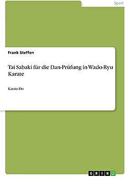 Tai Sabaki für die Dan-Prüfung in Wado-Ryu Karate: Karate-Do