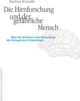 Die Hirnforschung und der gefaehrliche Mensch