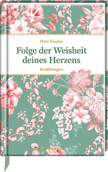 Folge der Weisheit deines Herzens