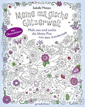 Meine magische Glitzerwelt - Male aus und suche die kleine Fee mit dem Zauberstab