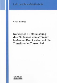Numerische Untersuchung des Einflusses von stromauf laufenden Druckwellen auf die Transition im Transschall