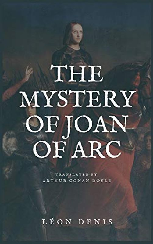 The Mystery of Joan of Arc: Easy to Read Layout