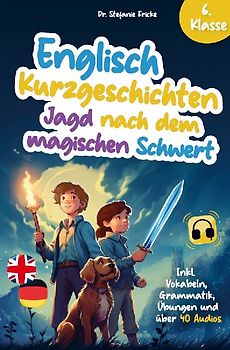 Englisch Kurzgeschichten 6. Klasse | Jagd nach dem magischen Schwert | Inkl. Vokabeln, Grammatik, Übungen & Audios | Von Didaktikern entwickelt