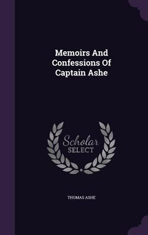 Memoirs And Confessions Of Captain Ashe