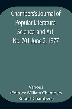 Chambers's Journal of Popular Literature, Science, and Art, No. 701 June 2, 1877